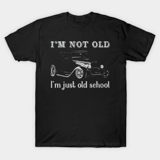 I'm Not Old I'm Just Old School T-Shirt